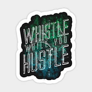 Whistle While You Hustle Sticker